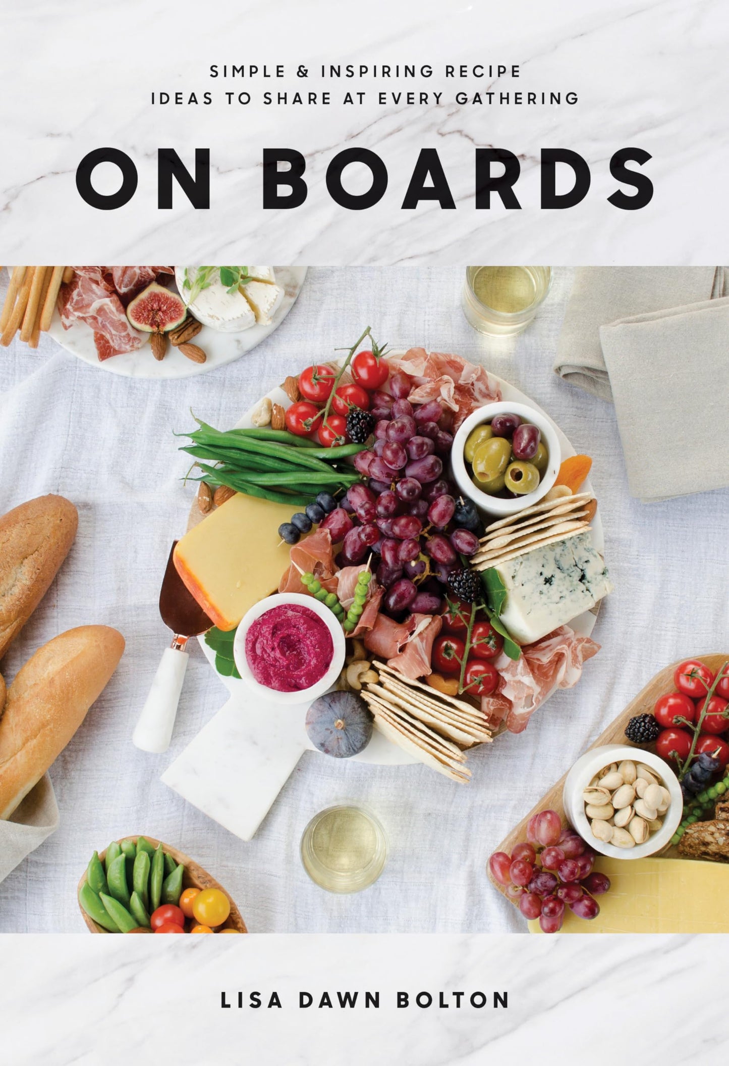 On Boards: Simple & Inspiring Recipe Ideas to Share at Every Gathering: A Cookbook - 897