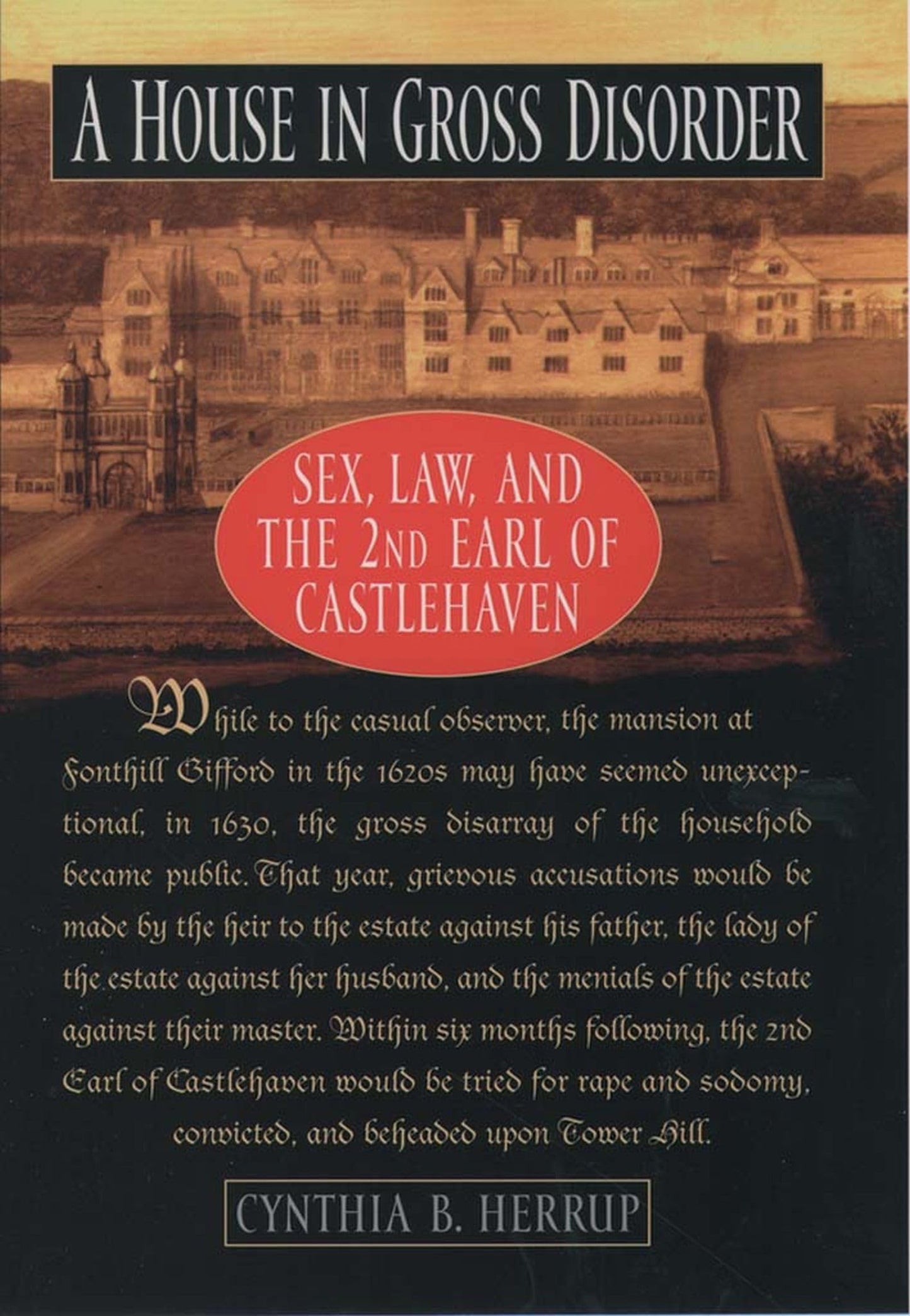 A House in Gross Disorder: Sex, Law, and the 2nd Earl of Castlehaven (Sex, Law, and the Second Earl of Castlehaven) - 9470