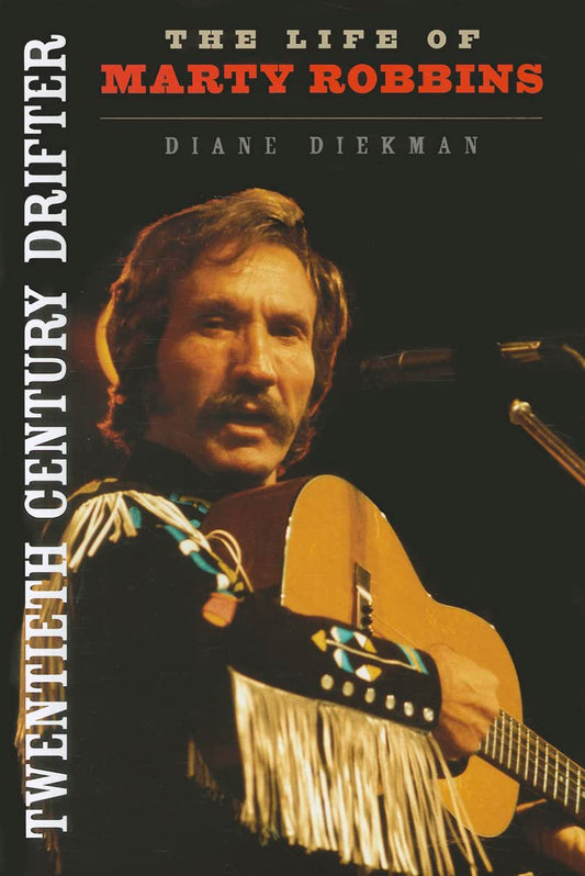 Twentieth Century Drifter: The Life of Marty Robbins (Music in American Life) - 6709