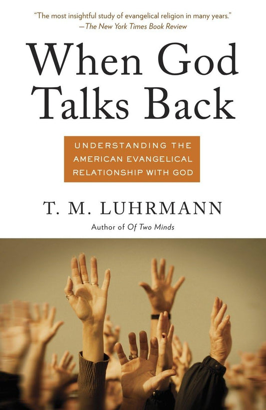 When God Talks Back: Understanding the American Evangelical Relationship with God