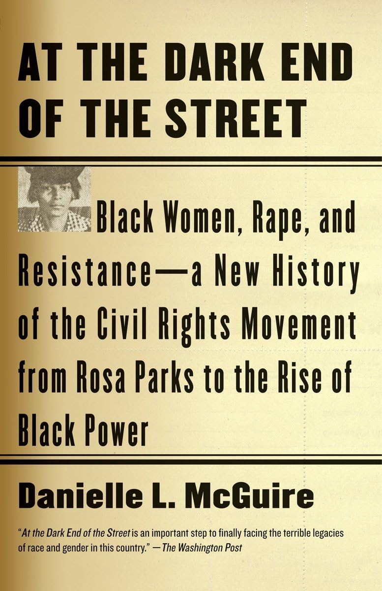 At the Dark End of the Street: Black Women, Rape, and Resistance--A New History of the Civil Rights Movement from Rosa Parks to the Rise of Black Power - 338