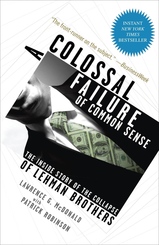 A Colossal Failure of Common Sense: The Inside Story of the Collapse of Lehman Brothers - 1220