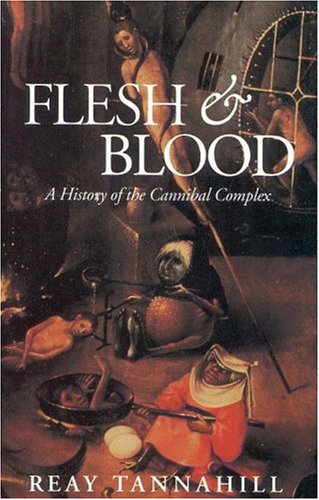 Flesh and Blood: A History of the Cannibal Complex