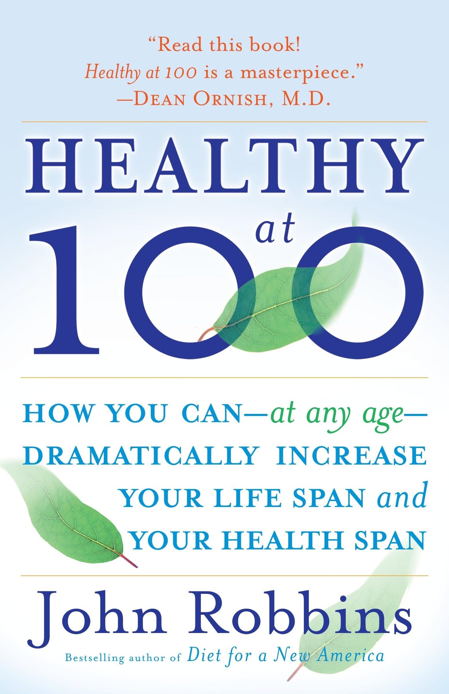 Healthy at 100: How you can--at any age-- dramatically increase your life span and your health span