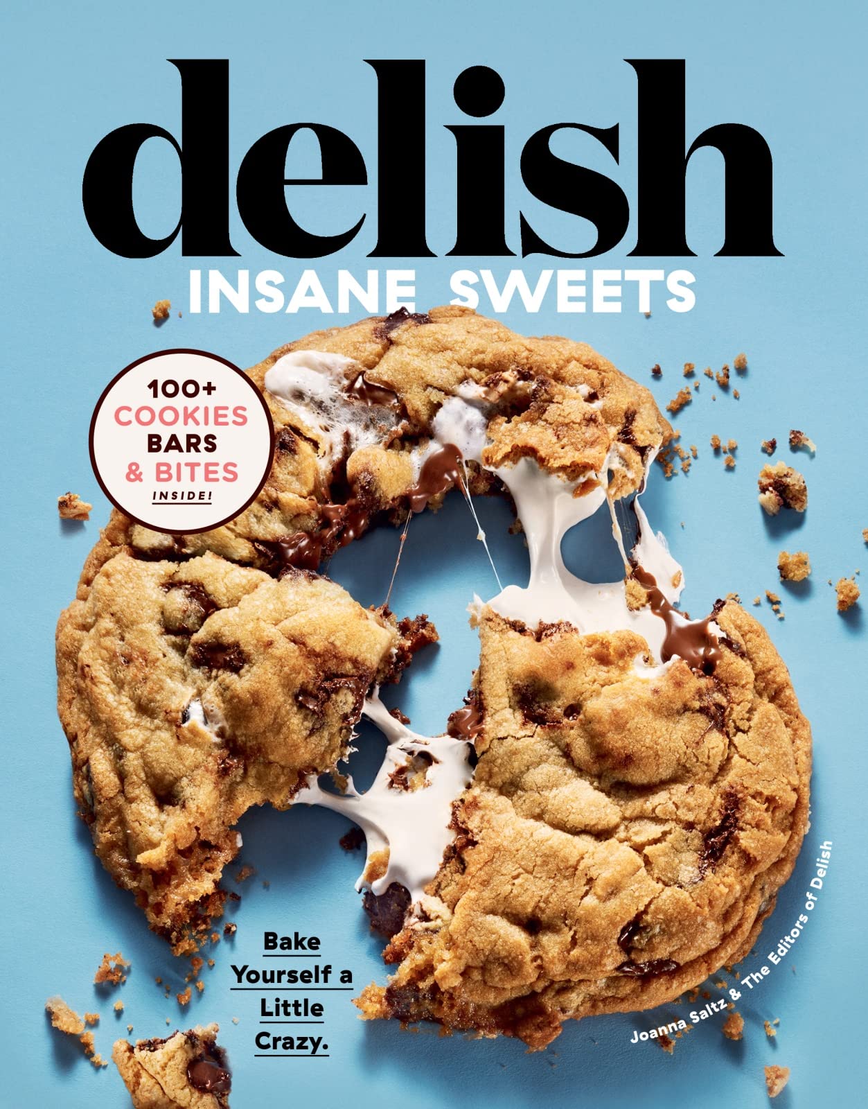 Delish Insane Sweets: Bake Yourself a Little Crazy: 100+ Cookies, Bars, Bites, and Treats - 5211