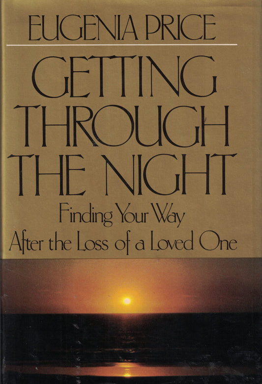 Getting Through the Night: Finding Your Way After the Loss of a Loved One - 5794