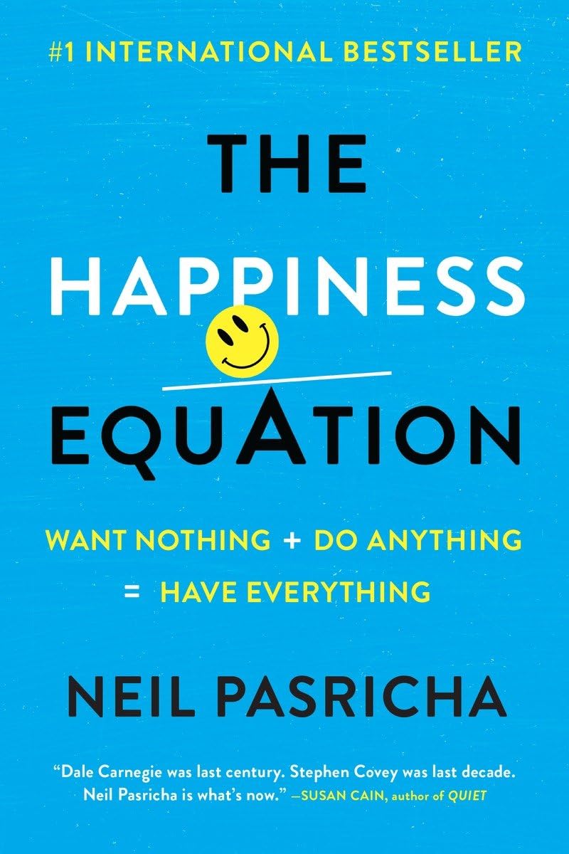 The Happiness Equation: Want Nothing + Do Anything=Have Everything - 9437