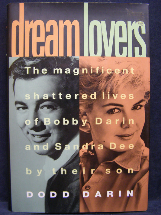 Dream Lovers: The Magnificent Shattered Lives of Bobby Darin and Sandra Dee - by Their Son Dodd Darin