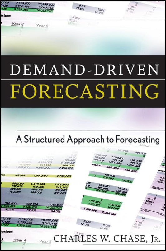 Demand-Driven Forecasting: A Structured Approach to Forecasting - 6747