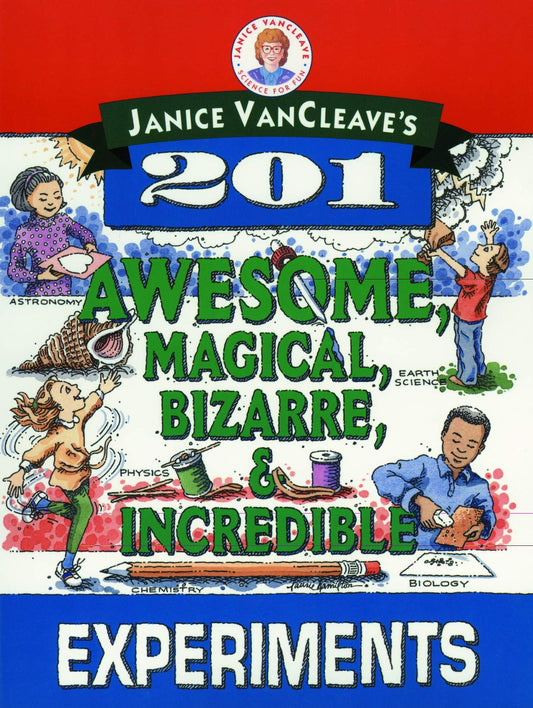 Janice VanCleave's 201 Awesome, Magical, Bizarre, & Incredible Experiments - 5403