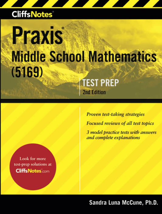 CliffsNotes Praxis Middle School Mathematics (5169): 2nd Edition (CliffsNotes Test Prep)