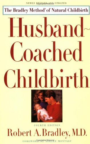 Husband-Coached Childbirth : The Bradley Method of Natural Childbirth