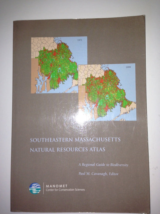 Southeastern Massachusetts Natural Resource Atlas: A Regional Guide to Biodivers