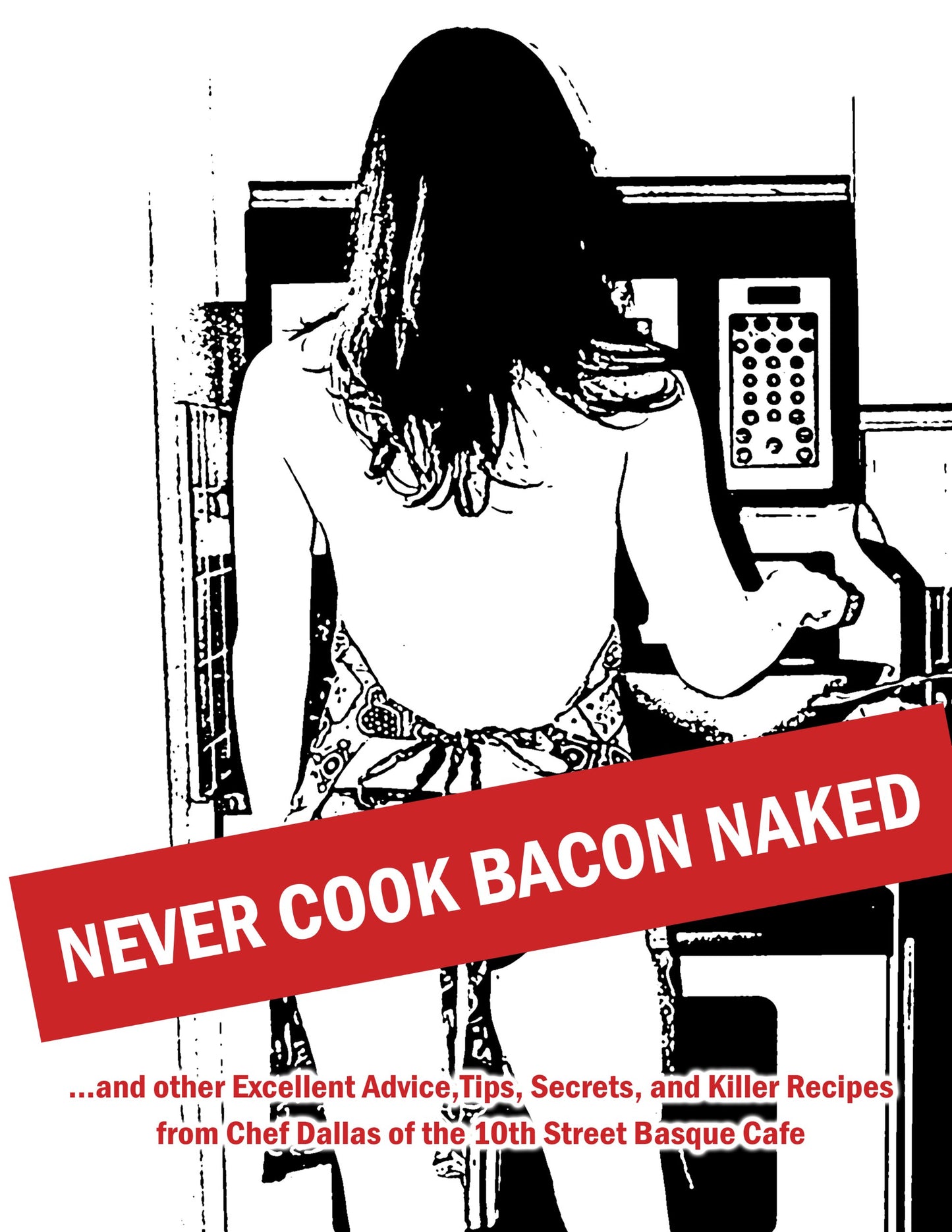 Never Cook Bacon Naked - 5858