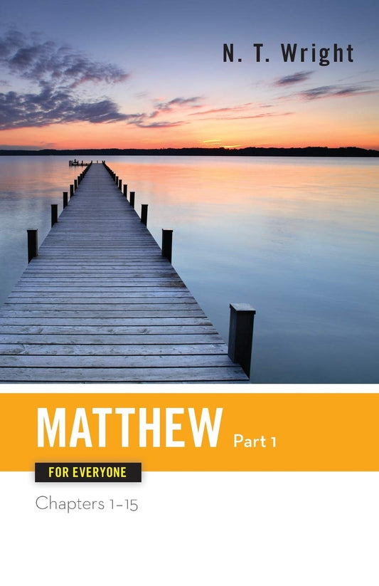 Matthew for Everyone, Part 1 (The New Testament for Everyone)