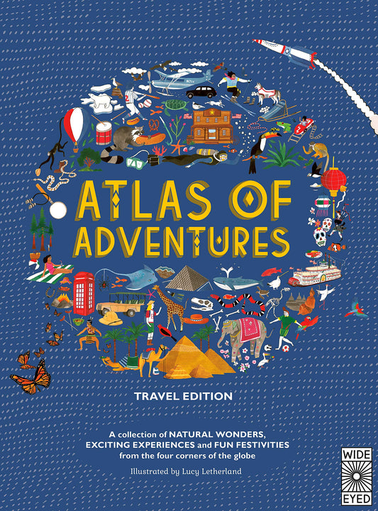 Atlas of Adventures: Travel Edition: A collection of NATURAL WONDERS, EXCITING EXPERIENCES and FUN FESTIVITIES from the four corners of the globe