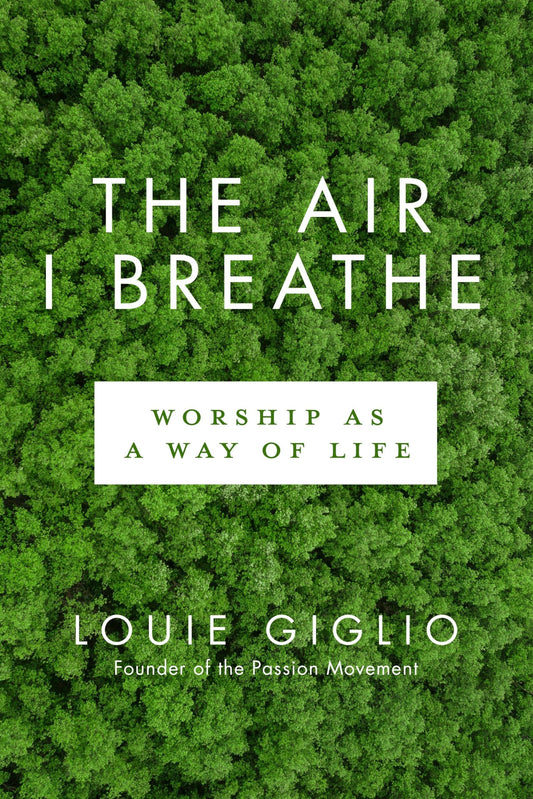 The Air I Breathe: Worship as a Way of Life