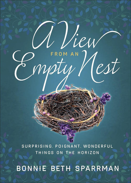 A View from an Empty Nest: Surprising, Poignant, Wonderful Things on the Horizon (Just for Mom Devotions) - 4812