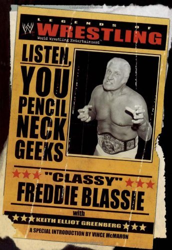 The Legends of Wrestling: "Classy" Freddie Blassie: Listen, You Pencil Neck Geeks