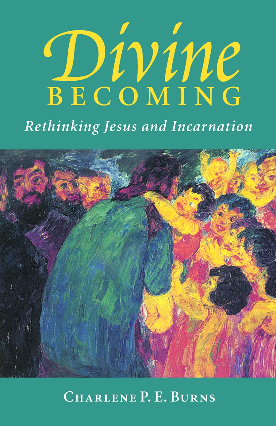 Divine Becoming: Rethinking Jesus and Incarnation - 4761