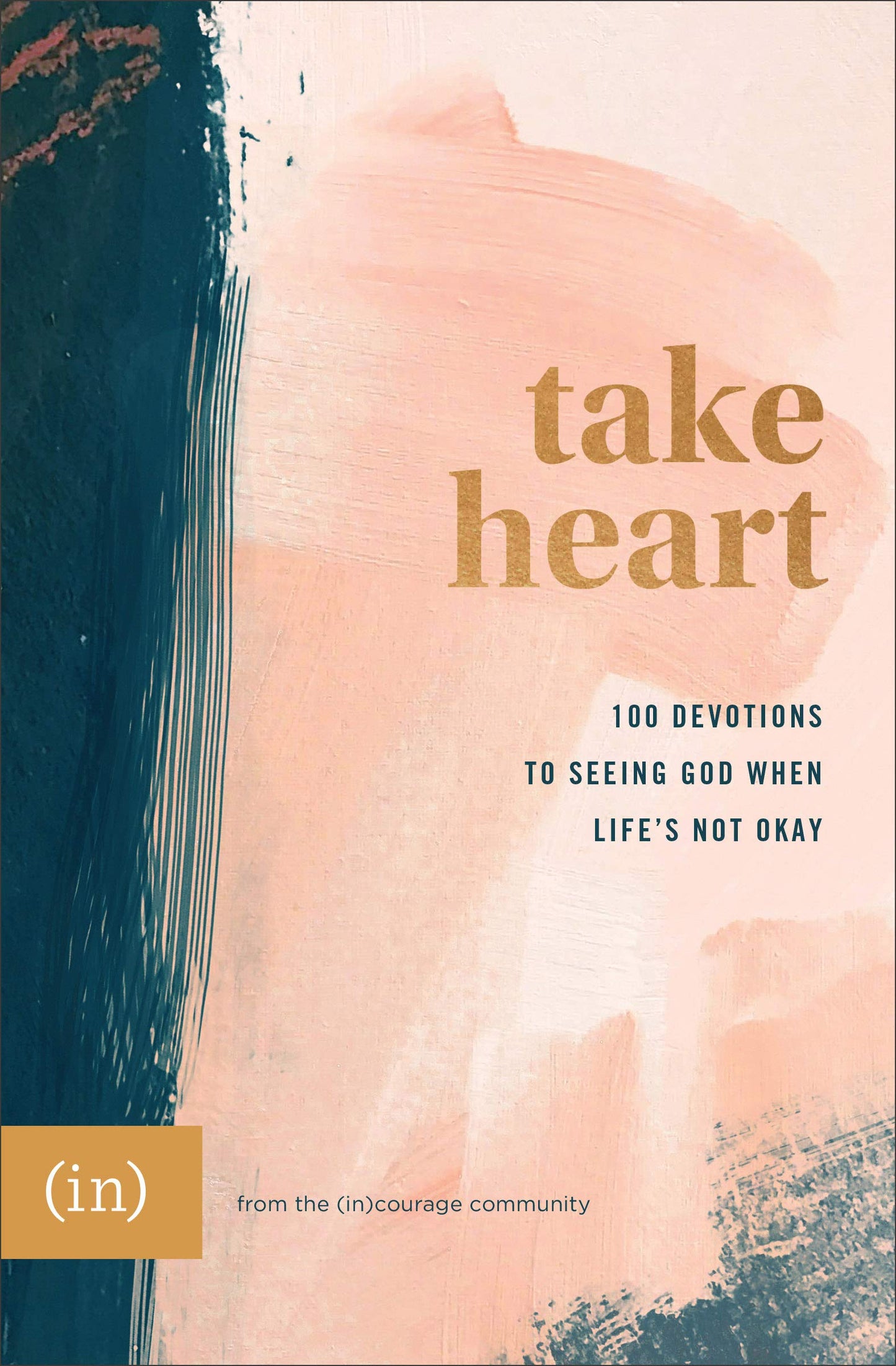 Take Heart: 100 Devotions to Seeing God When Life's Not Okay - 4084