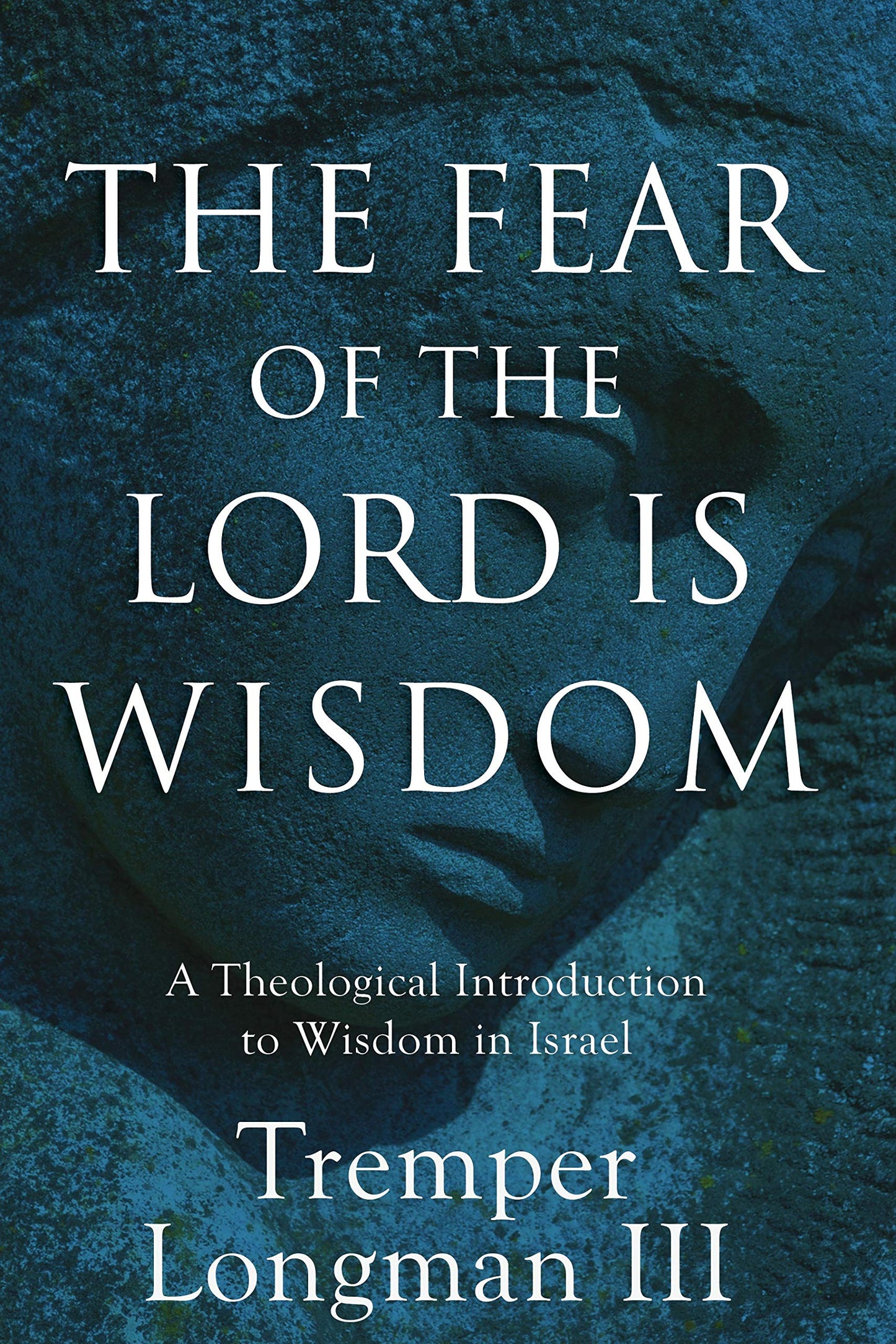 The Fear of the Lord Is Wisdom: A Theological Introduction to Wisdom in Israel - 3072