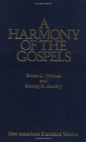 A Harmony of the Gospels: With Explanations and Essays (Using the text of the New American Standard Bible)