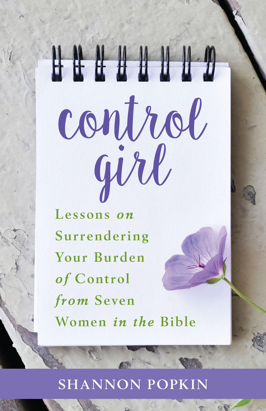 Control Girl: Lessons on Surrendering Your Burden of Control from Seven Women in the Bible - 7906