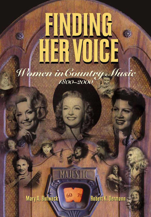 Finding Her Voice: Women in Country Music, 1800-2000 (Co-published with the Country Music Foundation Press)