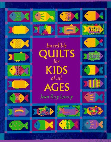 Incredible Quilts for Kids of All Ages - 5504