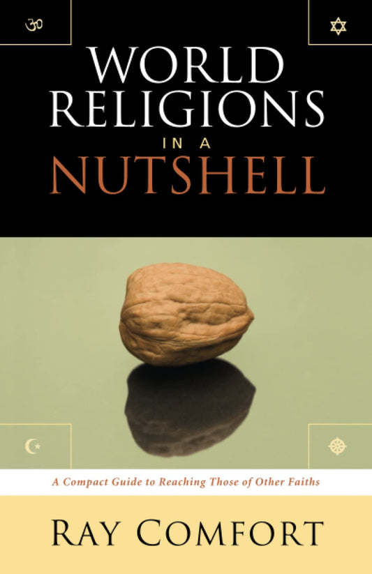 World Religions In A Nutshell: A Compact Guide To Reaching Those Of Other Faiths - 5578