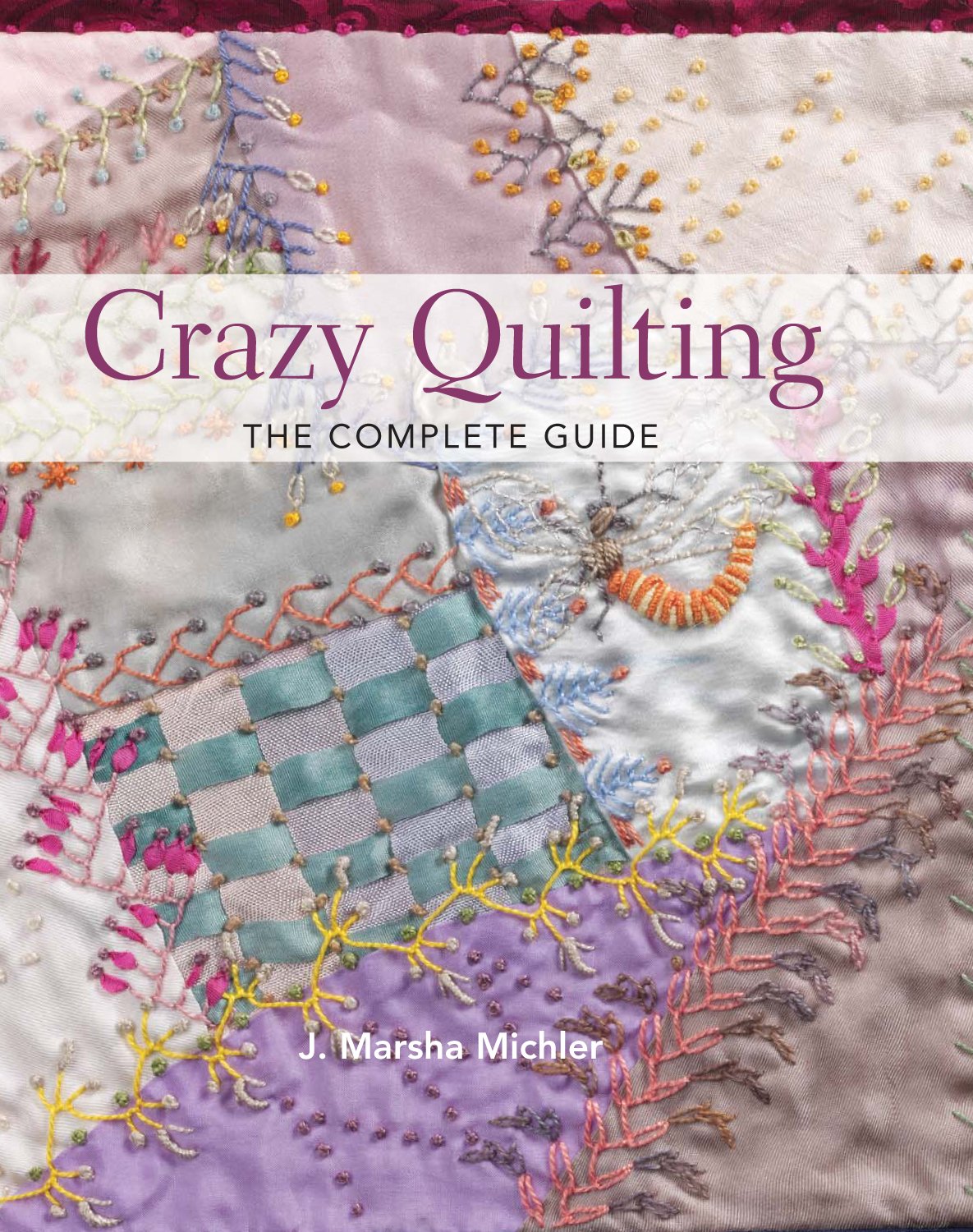 Crazy Quilting - The Complete Guide - 8227