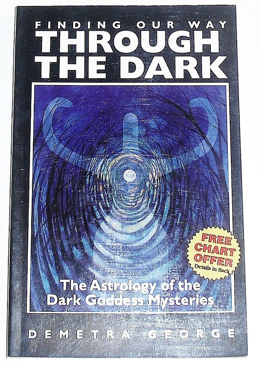 Finding Our Way Through the Dark: The Astrology of the Dark Goddess Mysteries