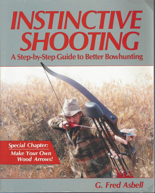 Instinctive Shooting: A Step-by-Step Guide to Better Bowhunting