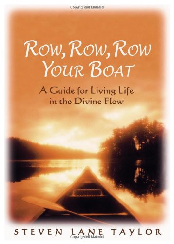 Row, Row, Row Your Boat: A Guide for Living Life in the Divine Flow - 1384