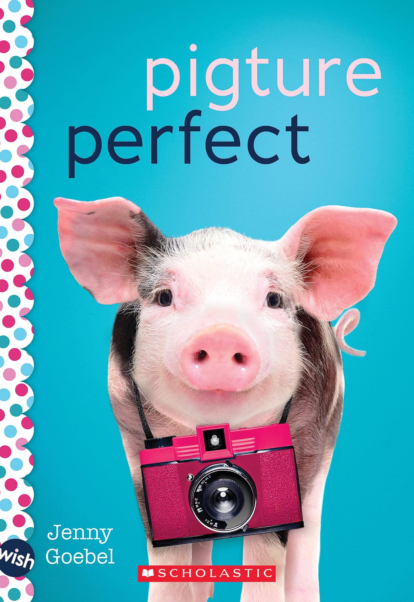 PIGTURE PERFECT: A WISH NOVEL