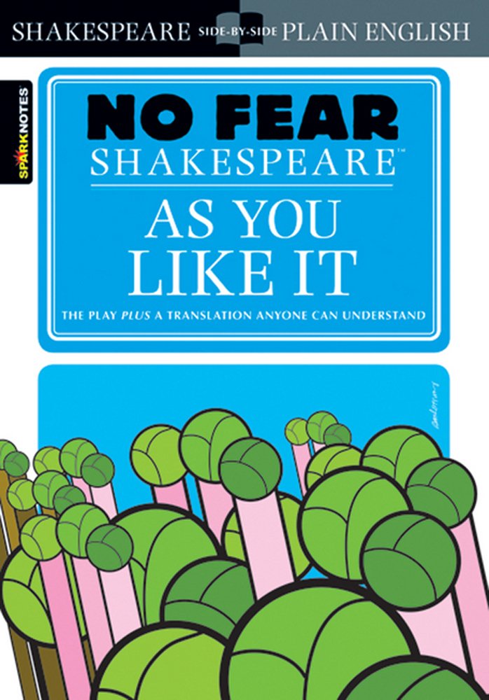 As You Like It: No Fear Shakespeare Side-by-Side Plain English (Volume 13)