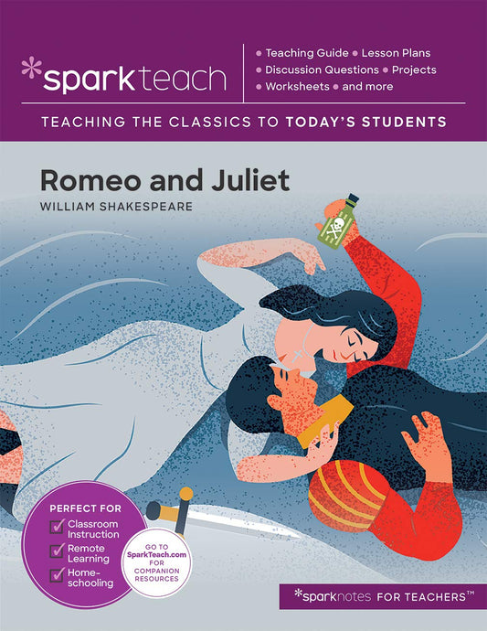 SparkTeach: Romeo and Juliet: Lesson Plans, DIscussion Questions, Projects, Worksheets, and More (Volume 16)