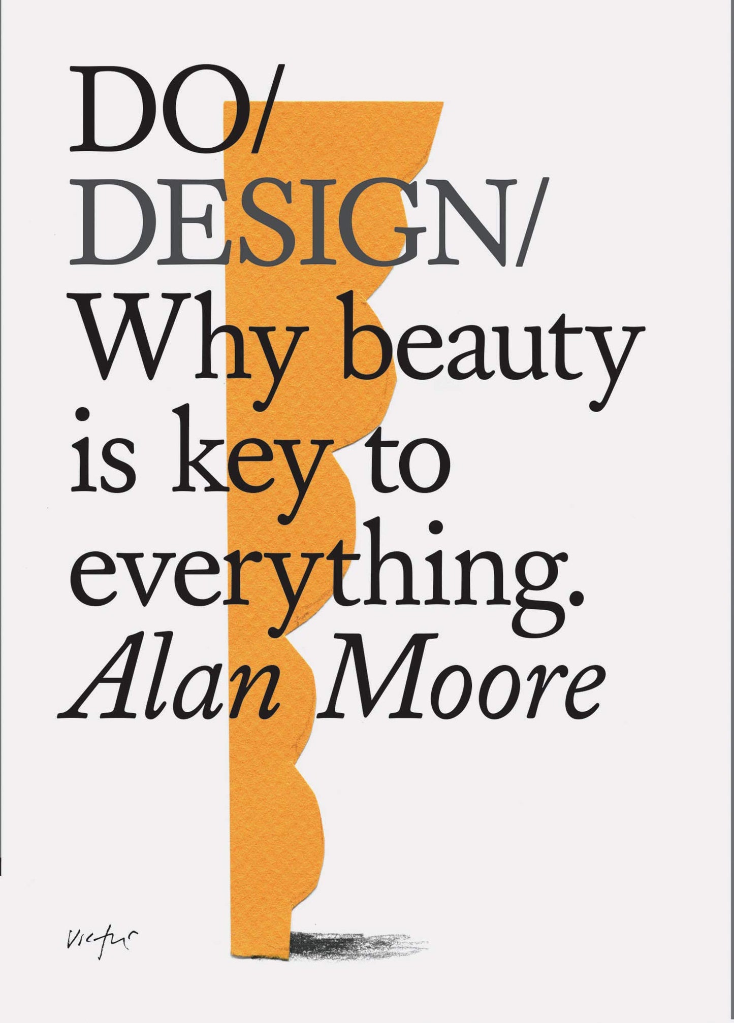 Do Design: Why beauty is key to everything. (Design Theory Book, Inspirational Gift for Designers and Artists) (Do Books)