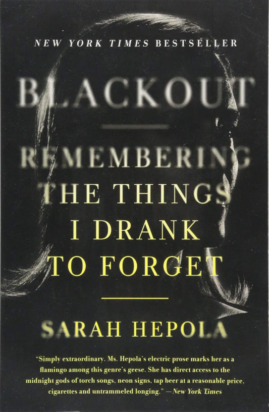 Blackout: Remembering the Things I Drank to Forget