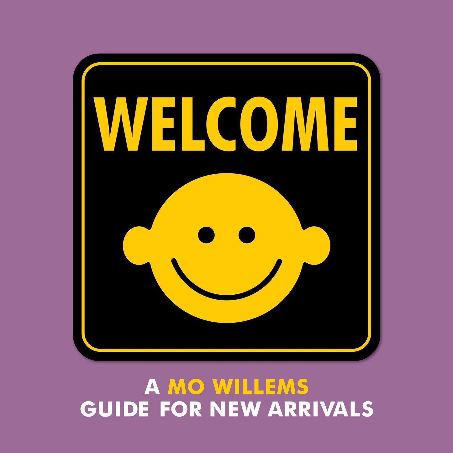 Welcome: A Mo Willems Guide for New Arrivals - 7262