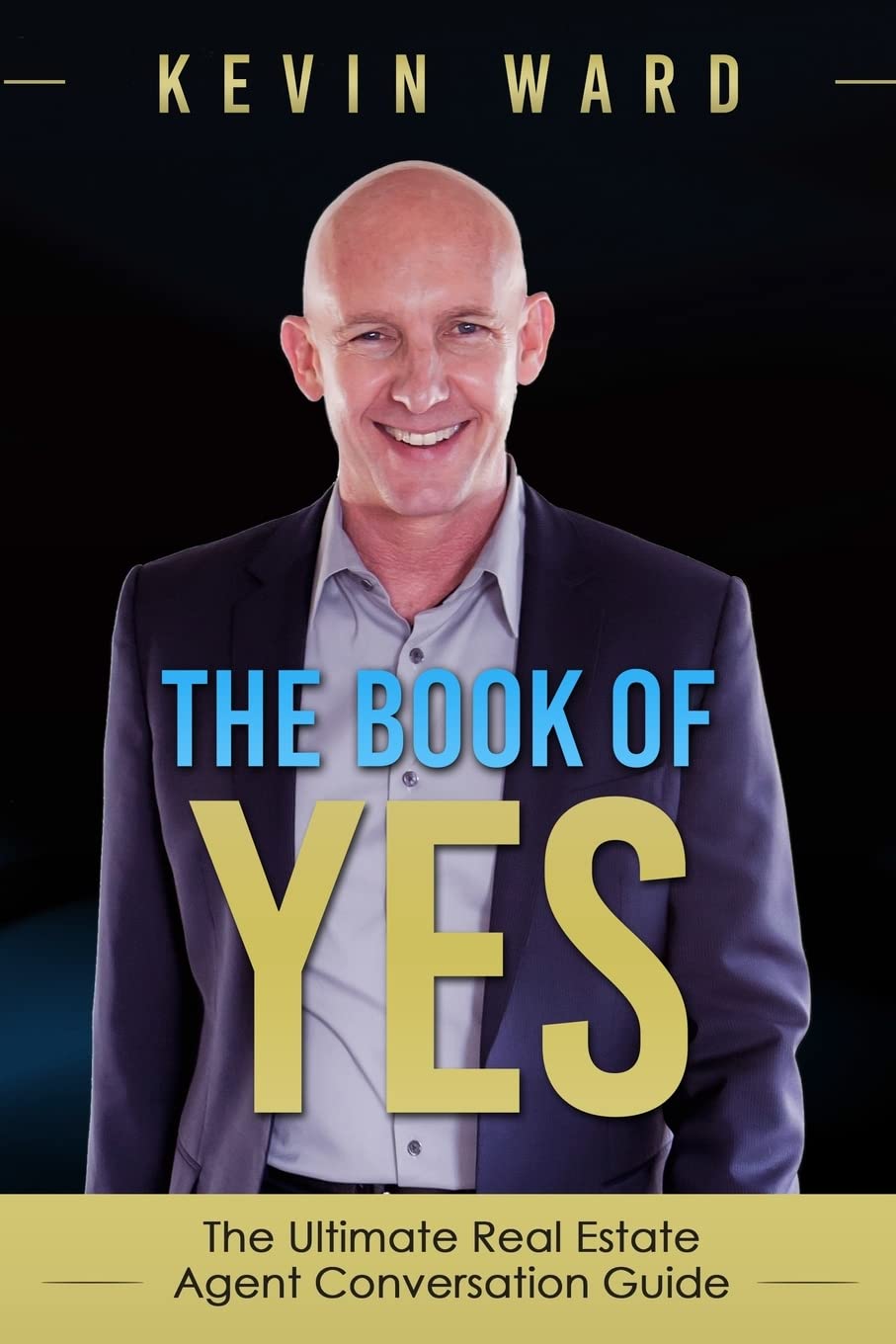 The Book of YES: The Ultimate Real Estate Agent Conversation Guide - 9960