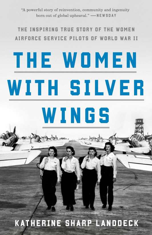 The Women with Silver Wings: The Inspiring True Story of the Women Airforce Service Pilots of World War II - 8415