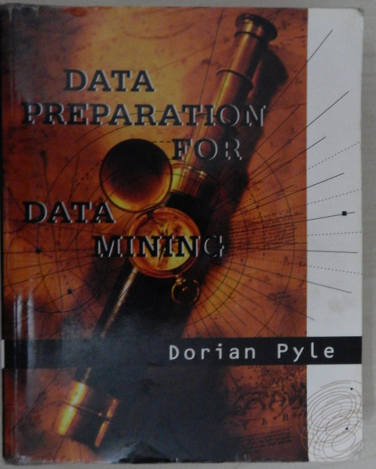 Data Preparation for Data Mining (The Morgan Kaufmann Series in Data Management Systems)