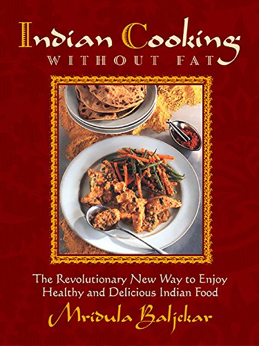 Indian Cooking Without Fat: The Revolutionary New Way to Enjoy Healthy and Delicious Indian Food - 1569