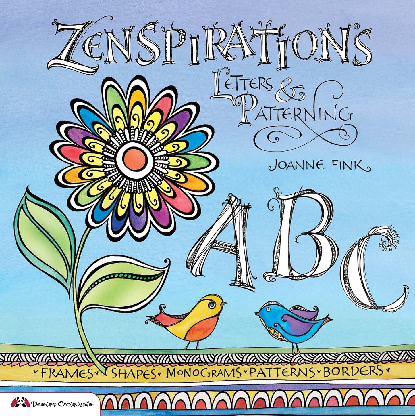 Zenspirations: Letters & Patterning (Design Originals) Beginner-Friendly Techniques for Frames, Doodles, Lettering, Patterns, and Borders to Decorate Your Journals, Drawings, Crafts, Gifts, and More