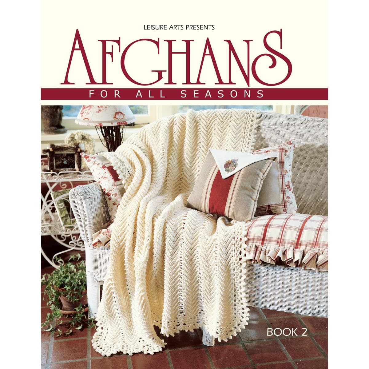 Afghans for All Seasons-52 Tried and True Favorites from Leisure Arts, All in One Spectacular Edition