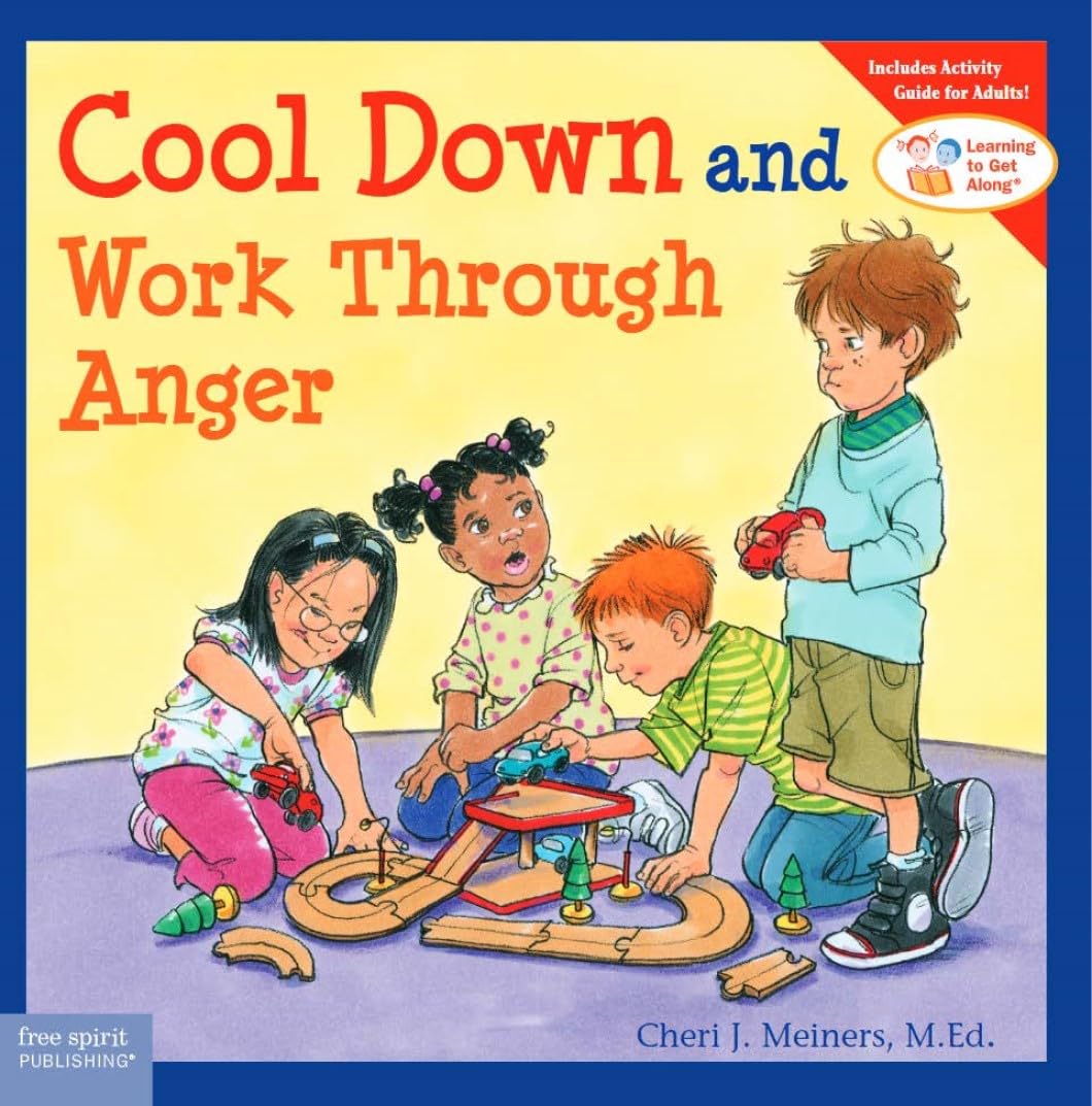 Cool Down and Work Through Anger (Learning to Get Along)