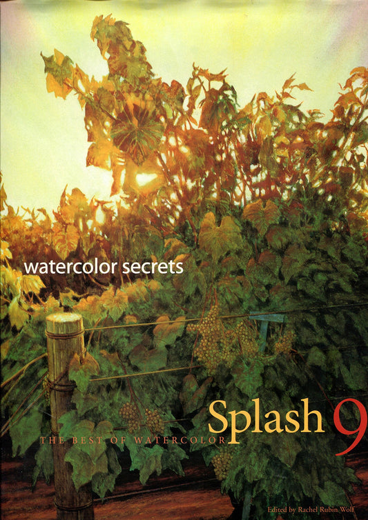 Splash 9: Watercolor Secrets: the Best of Watercolor - 8777