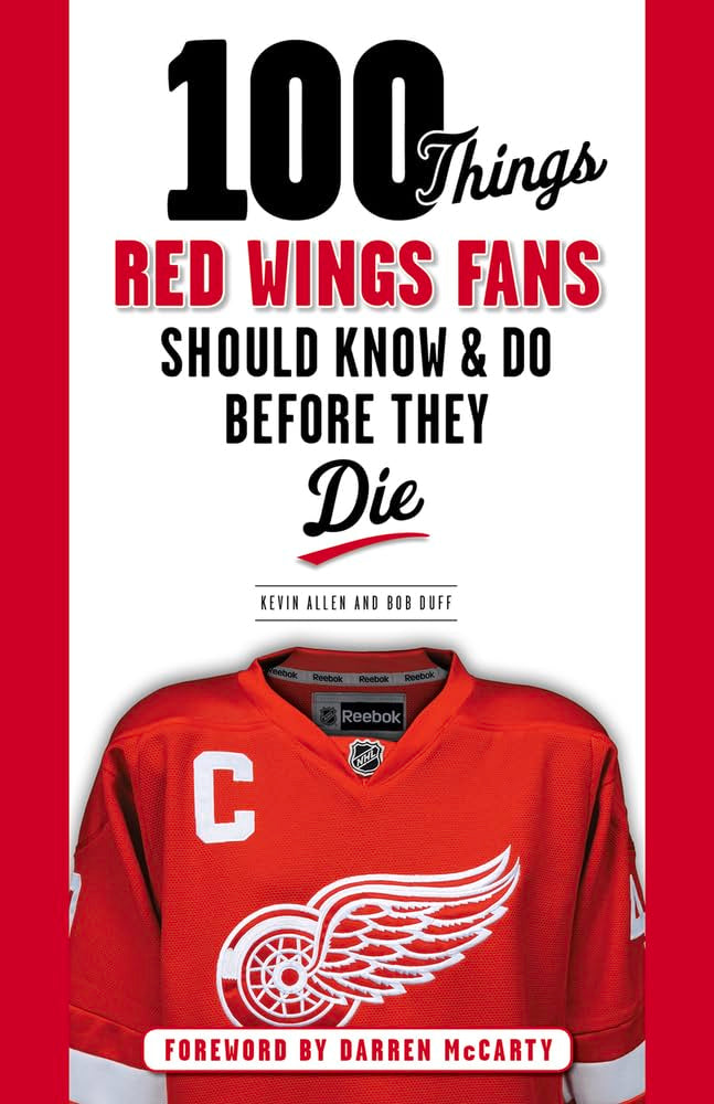 100 Things Red Wings Fans Should Know & Do Before They Die (100 Things...Fans Should Know) - 5779